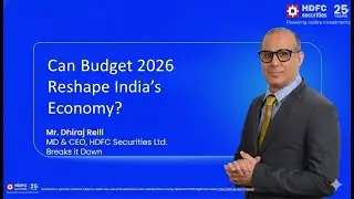 Can Budget 2026 Reshape India&rsquo;s Economy? Dhiraj Relli Breaks it Down | HDFC Securities
