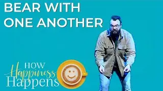 January 25 Worship Online - Bear with One Another (How Happiness Happens)