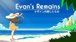 Evan's Remains - BGM - Ephemeral (10min)