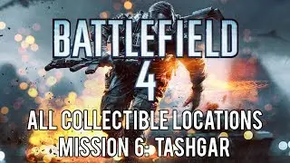 Battlefield 4 - All Collectible Locations (Weapons and Dog Tags) - Mission 6: Tashgar