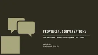 Provincial Conversations: The Scots-New Zealand Public Sphere, 1840-1870