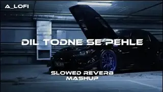 DIL TODNE SE PHLA NEW MASHUP SONG SLOWED REVERB USED HEADPHONES 🎧🖤🔥