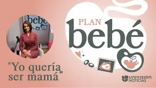 Ilia Calder&oacute;n: &ldquo;Lo &uacute;nico que yo sab&iacute;a que quer&iacute;a ser en la vida era ser mam&aacute;&rdquo;. Plan Beb&eacute; episodio 1