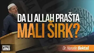 DA LI ALLAH PRAŠTA MALI ŠIRK? - Dr. Nurudin Bektaš ᴴᴰ┇Poziv na pravi put