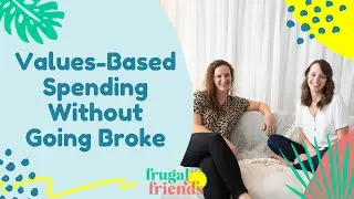 Values-Based Living & Spending: How to do it Without Going Broke