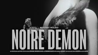 Weeping Wound - NOIRE DEMON [ft Mikey Arthur of The Gloom In The Corner] (Official Music Video)