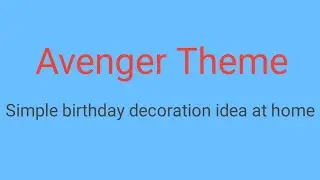 Avenger party ideas at home/Simple & easy birthday decoration ideas at home #starartsandcrafts
