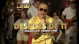 Después De Ti - Panguito Maestre Y Los Inmortales