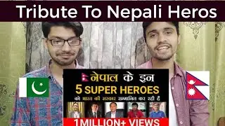 Pakistani Boys React to 5 Super Heros of Nepal 🇳🇵