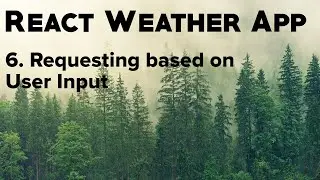6. Requesting & Displaying Weather Data of User's Input  | React Weather App | Parenthesis