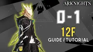 [Arknights 0 - 1]  12F Clear (Guide / Tutorial / Strategy)