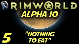 Rimworld Alpha 10 Gameplay / Let's Play (S-5) -Ep. 5- 