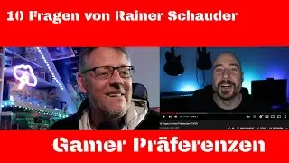 10 Fragen | Gamer-Pr&auml;ferenzen (TAG von Rainer Schauder)