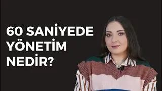 60 saniyede Y&Ouml;NETİM nedir?