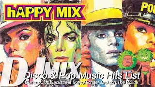 [hAPPY MIX]Disco & Pop Music Hits List,Culture Club,Backstreet Boys,Michael Jackson,The Police