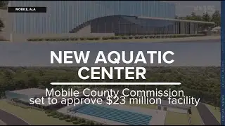 Mobile County Commission set to approve $23 million aquatics facility - WPMI NBC 15
