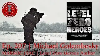 Эпизод 207 | Майкл Голембески | MARSOC JTAC и автор Level Zero Heroes