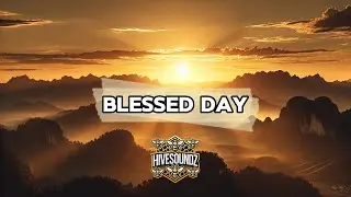Blessed Day - HiveSoundz