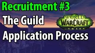 Recruitment #3 The Raid Guild Application Process in WoW