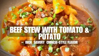 🔥Tomato Potato Braised Beef | Tender Chinese Stew Full of Flavor