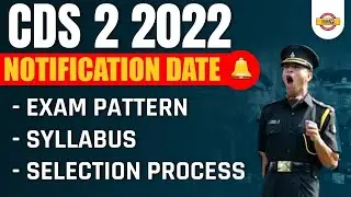 CDS 2 2022 Notification | CDS 2 Selection Process | CDS 2 Exam Pattern | CDS 2 Syllabus 2022