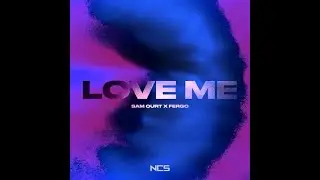 Sam Ourt & FERGO - Love Me (Extended Mix) [NCS Release]