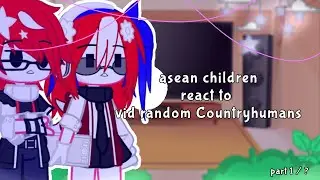 asean children react to vid random Countryhumans || gacha Country || part 1 / ?
