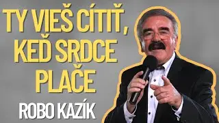 Robo Kaz&iacute;k - Ty vie&scaron; c&iacute;tiť, keď srdce plače
