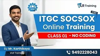 ITGC SOCSOX Online Training class 01 No Coding By  Mr  Karthikeya@26th Jan 26  VLR Training 94922280