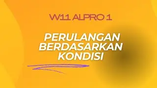 W11 Perulangan Berdasarkan Kondisi