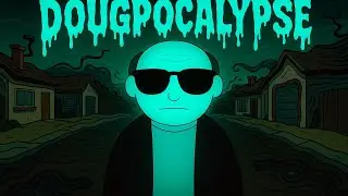 Dougpocalypse - Episode 0: The Prequel Nobody Asked For 
