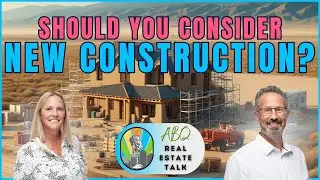 Albuquerque Real Estate Talk 490 | Should You Consider New Construction