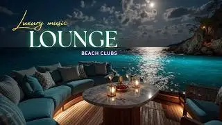 Роскошный лаундж-микс Deluxe 🌅 Премиальная лаунж-музыка для пляжных клубов и коктейльных вечеров