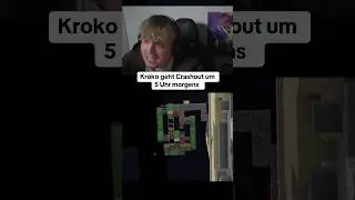 Kroko geht CRASHOUT um 5 Uhr morgens