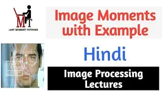 Image Moments with Example in Hindi | Image processing Lectures