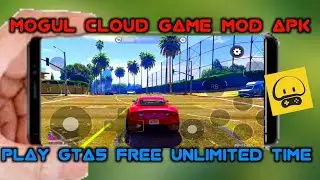 MOGUL CLOUD GAME MOD APK | PLAY GTA5 FREE UNLIMITED TIME