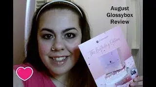 Glossybox Review: The Birthday Edition (August)