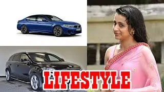 Trisha Krishnan   lifestyle, Boyfriend, Net worth, Height, Weight, Age, Biography   2018