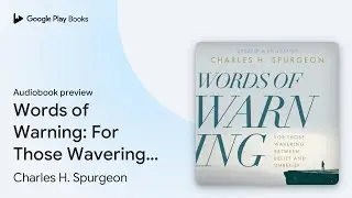 Words of Warning: For Those Wavering Between&hellip; by Charles H. Spurgeon &middot; Audiobook preview