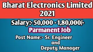 ||Bharat Electronics Limited 2021|BEL|Sr. Engineer|Deputy Manager|Parmanent Job||