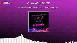 E317 - WEEKEND PARTY VIBES W/DJ AZTECA (SONIDERO PARTY MIX)