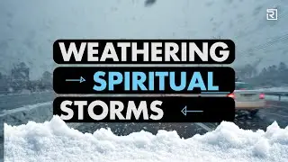 Weathering Spiritual Storms - Pastor Ben Sanders