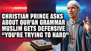 Christian Prince Challenges Muslim on Arabic Grammar &mdash; And the Qur&rsquo;an Loses!