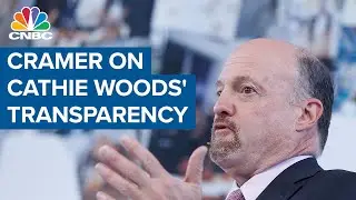 Jim Cramer: There's a benefit to Cathie Woods' transparency