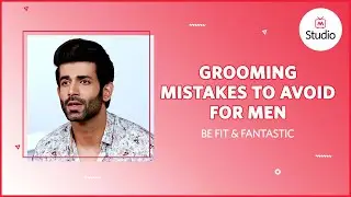 Grooming Mistakes Every Man Should Avoid - Myntra Studio