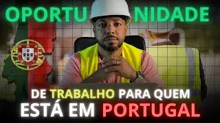 OPORTUNIDADE DE TRABALHO PARA QUEM ESTÁ EM PORTUGAL!