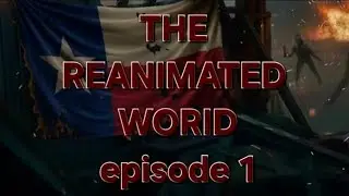 THE REANIMATED WORID 