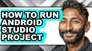 How to Run Android Studio Project - Step by Step
