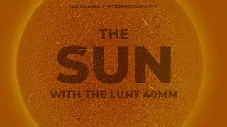 Mastering Solar Photography with Lunt 40mm: Capturing the Full Solar Disk in Hydrogen