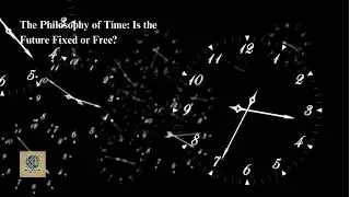 ⏳ The Philosophy of Time: Is the Future Fixed or Free? 🕰️